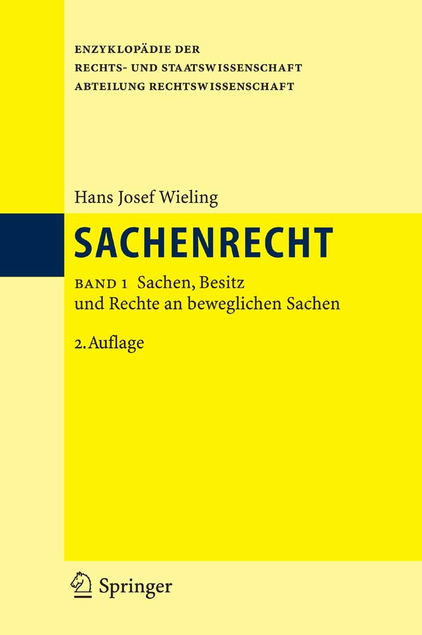 Titlebook: Sachenrecht; Band 1: Sachen, Besi Hans Josef Wieling Book 2006Latest edition Springer-Verlag Berlin Heidelberg 2006 Besitz.Bürgerliches Rec Titlebook: Sachenrecht; Band 1: Sachen, Besi Hans Josef Wieling Book 2006Latest edition Springer-Verlag Berlin Heidelberg 2006 Besitz.Bürgerliches Rec