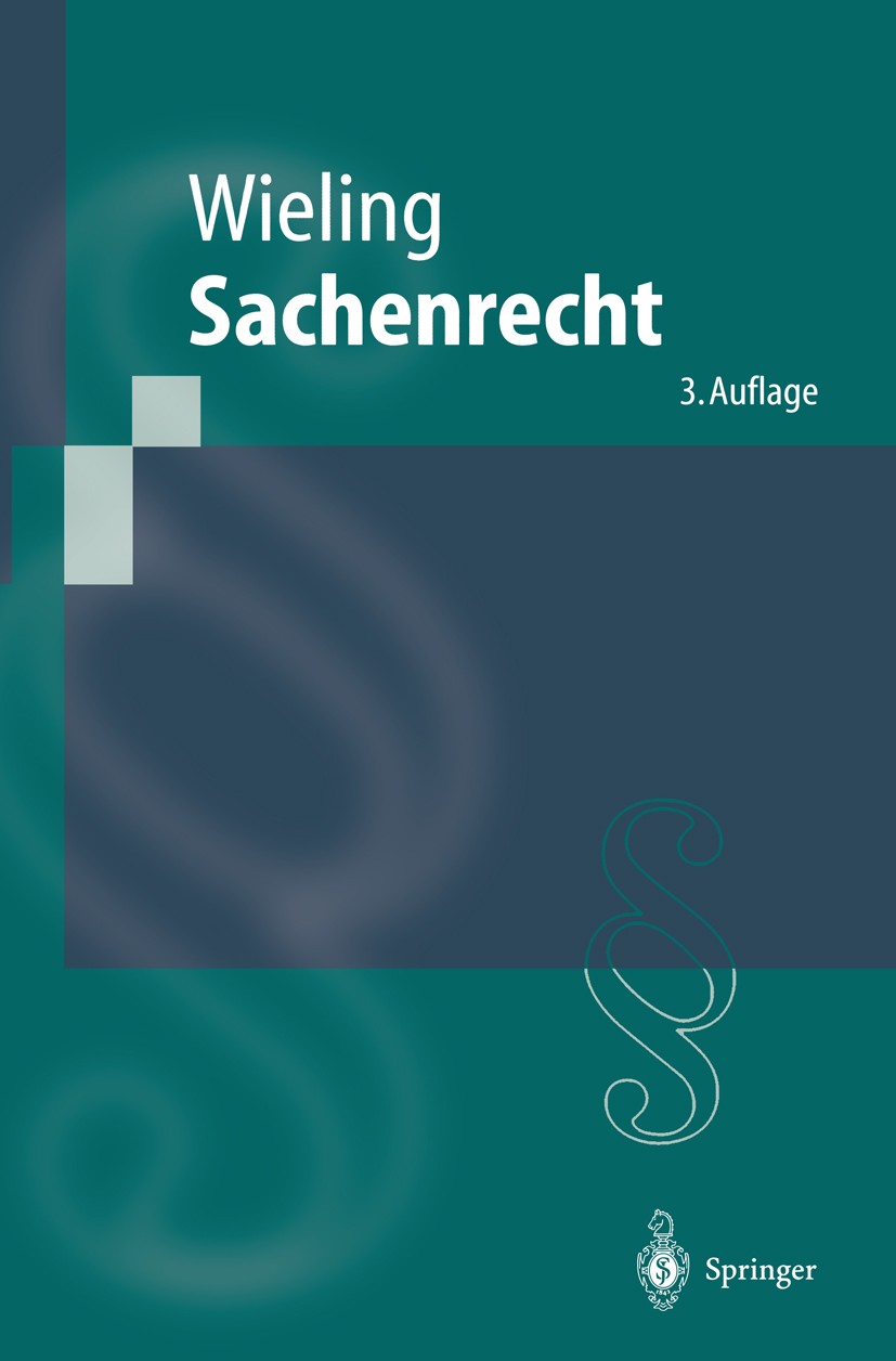 Titlebook: Sachenrecht; Hans Josef Wieling Textbook 19973rd edition Springer-Verlag Berlin Heidelberg 1997 Allgemeiner Teil des BGB.Besitzrecht.Grund Titlebook: Sachenrecht; Hans Josef Wieling Textbook 19973rd edition Springer-Verlag Berlin Heidelberg 1997 Allgemeiner Teil des BGB.Besitzrecht.Grund