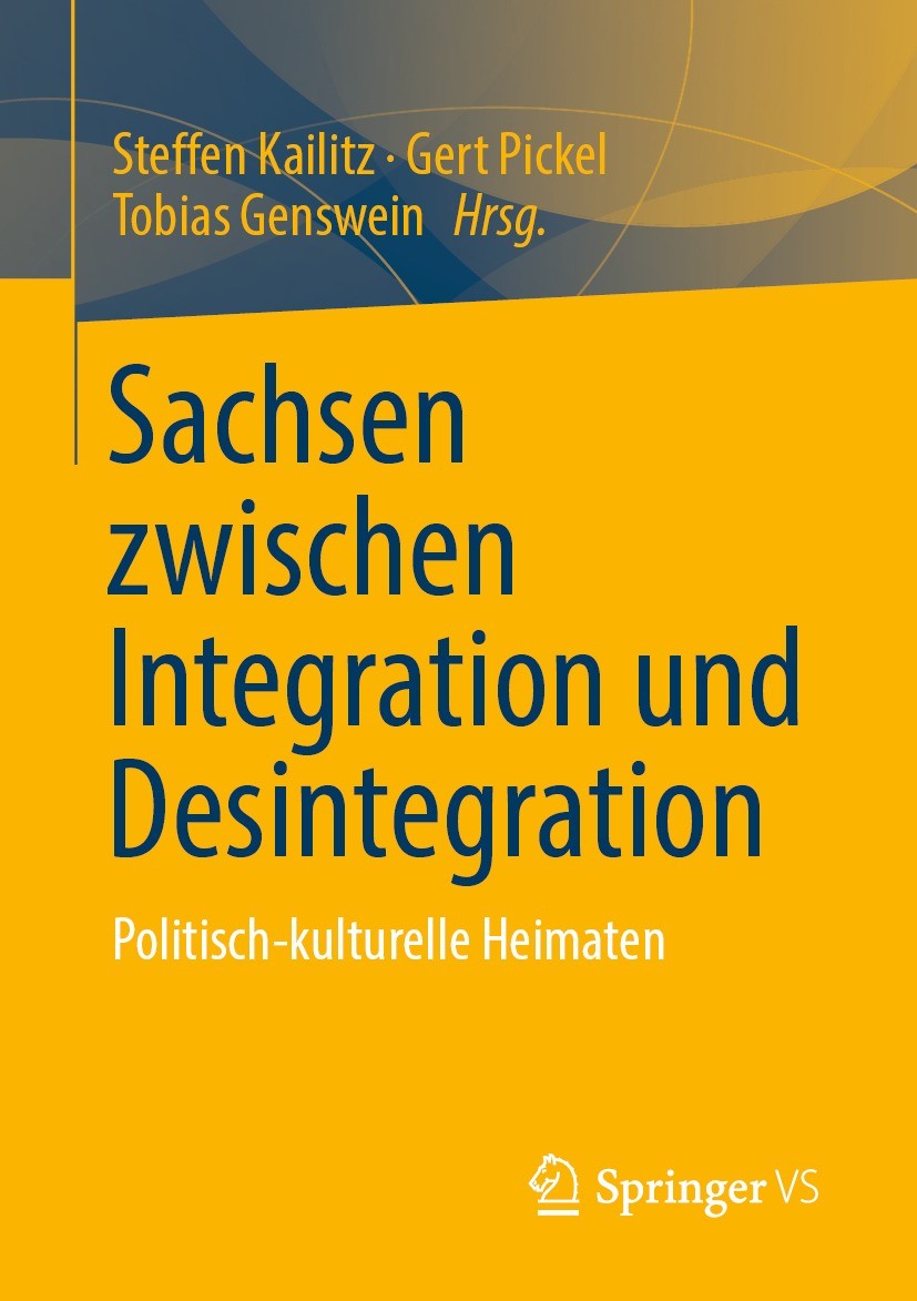 Titlebook: Sachsen zwischen Integration und Desintegration; Politisch-kulturelle Steffen Kailitz,Gert Pickel,Tobias Genswein Book 2021 Der/die Herausg Titlebook: Sachsen zwischen Integration und Desintegration; Politisch-kulturelle Steffen Kailitz,Gert Pickel,Tobias Genswein Book 2021 Der/die Herausg