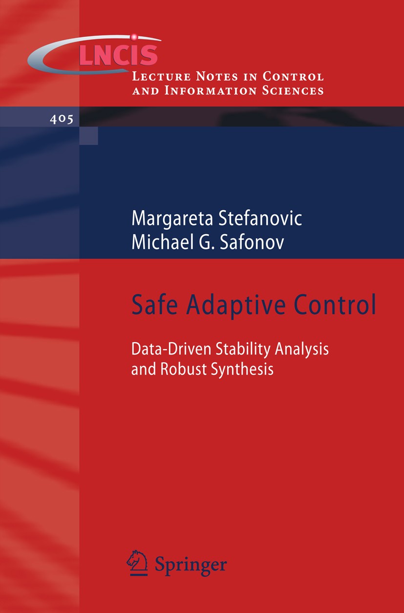 Titlebook: Safe Adaptive Control; Data-driven Stabilit Margareta Stefanovic,Michael G. Safonov Book 2011 Springer-Verlag London 2011 Adaptive Control.