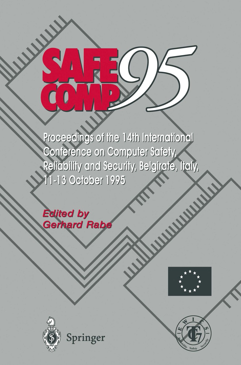 Titlebook: Safe Comp 95; The 14th Internation Gerhard Rabe Conference proceedings 1995 Springer-Verlag London 1995 Diversity.Standards.automation.comp Titlebook: Safe Comp 95; The 14th Internation Gerhard Rabe Conference proceedings 1995 Springer-Verlag London 1995 Diversity.Standards.automation.comp