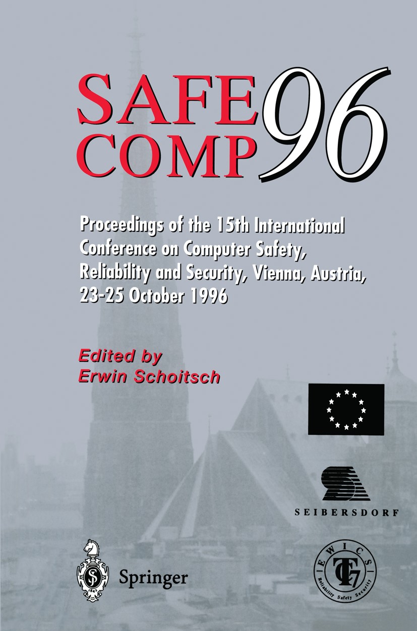 Titlebook: Safe Comp 96; The 15th Internation Erwin Schoitsch Conference proceedings 1997 Springer-Verlag London Limited 1997 Interface.authentication Titlebook: Safe Comp 96; The 15th Internation Erwin Schoitsch Conference proceedings 1997 Springer-Verlag London Limited 1997 Interface.authentication