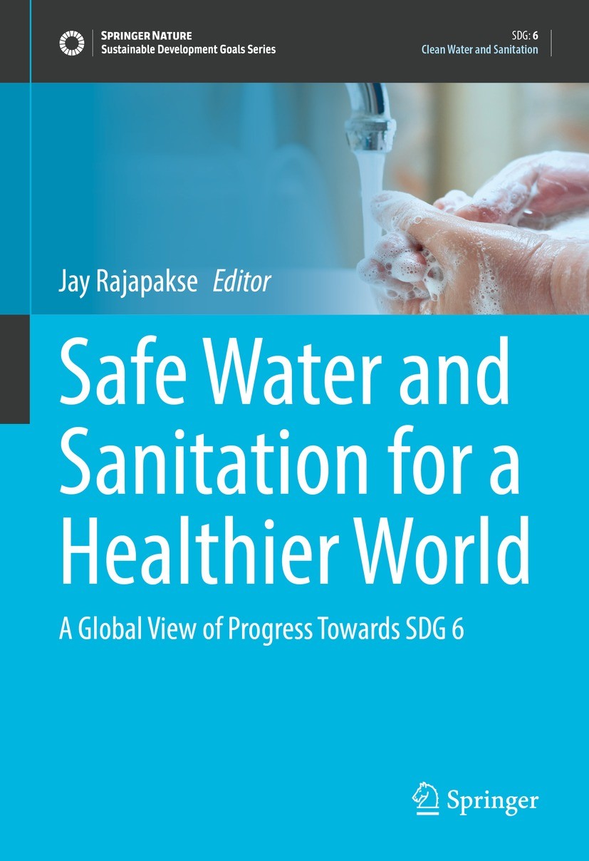 Titlebook: Safe Water and Sanitation for a Healthier World; A Global View of Pro Jay Rajapakse Book 2022 The Editor(s) (if applicable) and The Author( Titlebook: Safe Water and Sanitation for a Healthier World; A Global View of Pro Jay Rajapakse Book 2022 The Editor(s) (if applicable) and The Author(