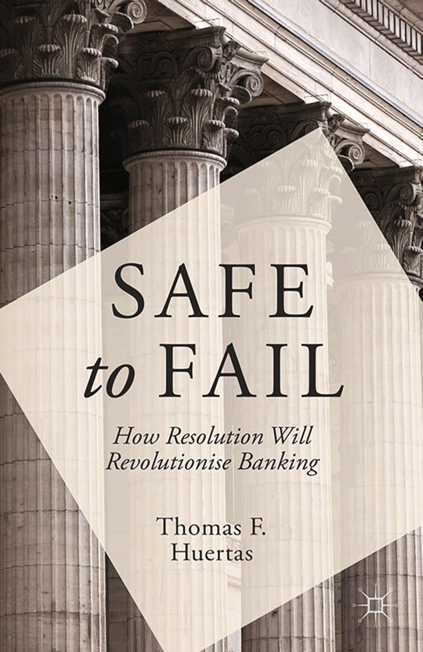 Titlebook: Safe to Fail; How Resolution Will Thomas F. Huertas Book 2014 Palgrave Macmillan, a division of Macmillan Publishers Limited 2014 Banking. Titlebook: Safe to Fail; How Resolution Will Thomas F. Huertas Book 2014 Palgrave Macmillan, a division of Macmillan Publishers Limited 2014 Banking.