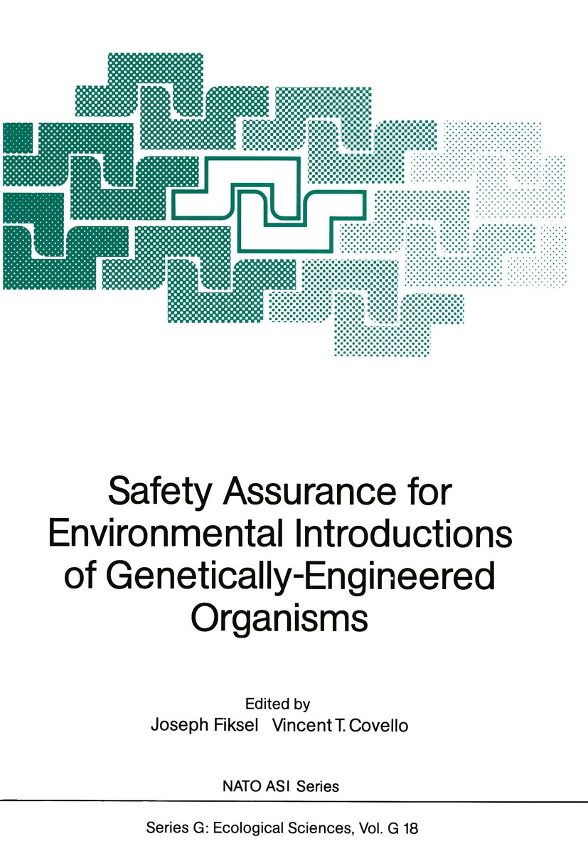 Titlebook: Safety Assurance for Environmental Introductions of Genetically-Engineered Organisms; Joseph Fiksel,Vincent T. Covello Conference proceedi Titlebook: Safety Assurance for Environmental Introductions of Genetically-Engineered Organisms; Joseph Fiksel,Vincent T. Covello Conference proceedi