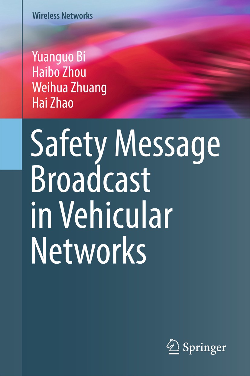 Titlebook: Safety Message Broadcast in Vehicular Networks; Yuanguo Bi,Haibo Zhou,Hai Zhao Book 2017 The Editor(s) (if applicable) and The Author(s), Titlebook: Safety Message Broadcast in Vehicular Networks; Yuanguo Bi,Haibo Zhou,Hai Zhao Book 2017 The Editor(s) (if applicable) and The Author(s),