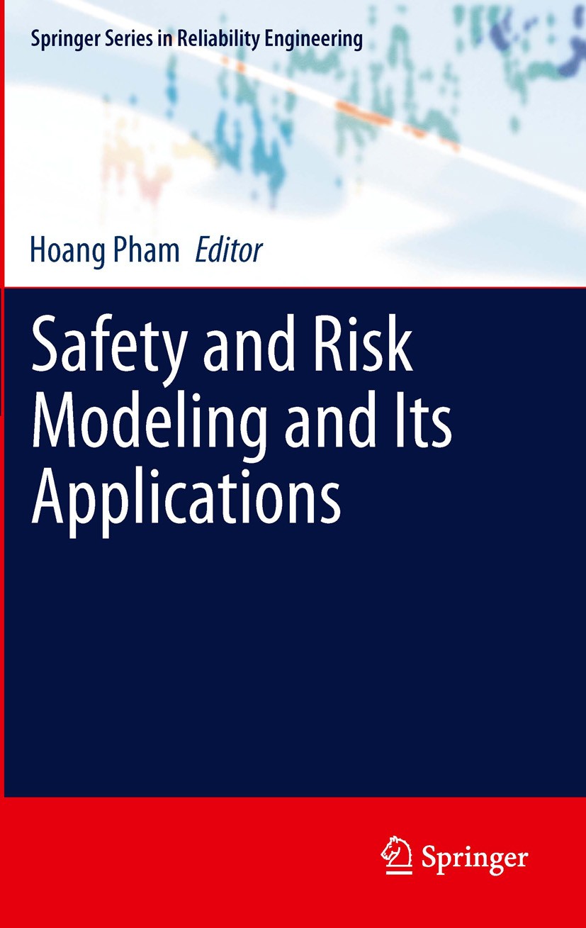 Titlebook: Safety and Risk Modeling and Its Applications; Hoang Pham Book 2011 Springer-Verlag London Limited 2011 Optimization.Risk Assessment.Safet Titlebook: Safety and Risk Modeling and Its Applications; Hoang Pham Book 2011 Springer-Verlag London Limited 2011 Optimization.Risk Assessment.Safet