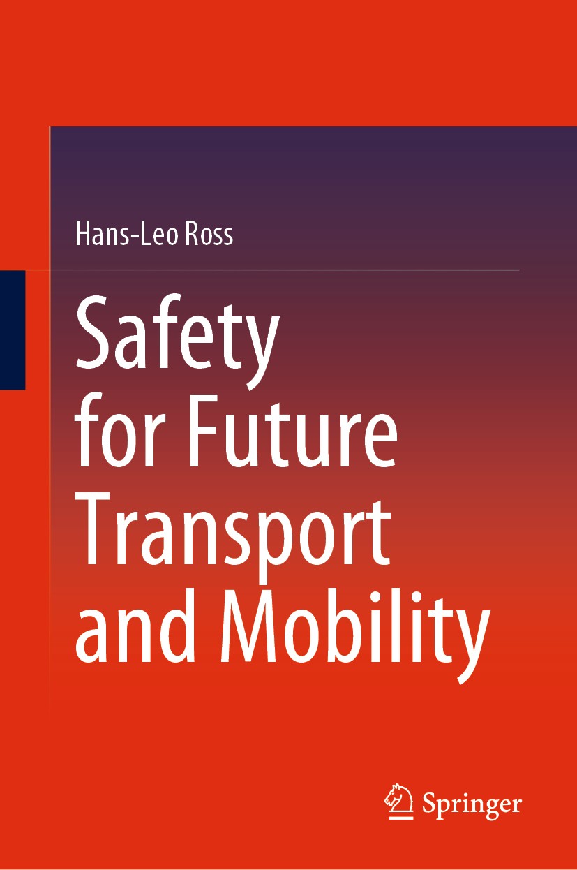 Titlebook: Safety for Future Transport and Mobility; Hans-Leo Ross Book 2021 Springer Nature Switzerland AG 2021 Autonomous driving.E-mobility and au Titlebook: Safety for Future Transport and Mobility; Hans-Leo Ross Book 2021 Springer Nature Switzerland AG 2021 Autonomous driving.E-mobility and au