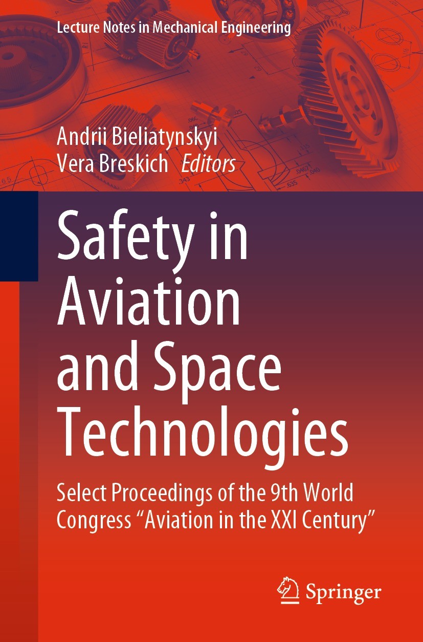 Titlebook: Safety in Aviation and Space Technologies; Select Proceedings o Andrii Bieliatynskyi,Vera Breskich Conference proceedings 2022 The Editor(s Titlebook: Safety in Aviation and Space Technologies; Select Proceedings o Andrii Bieliatynskyi,Vera Breskich Conference proceedings 2022 The Editor(s
