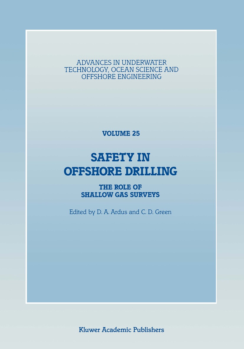 Titlebook: Safety in Offshore Drilling; The Role of Shallow D. A. Ardus,C. D. Green Conference proceedings 1990 Society for Underwater Technology 199 Titlebook: Safety in Offshore Drilling; The Role of Shallow D. A. Ardus,C. D. Green Conference proceedings 1990 Society for Underwater Technology 199