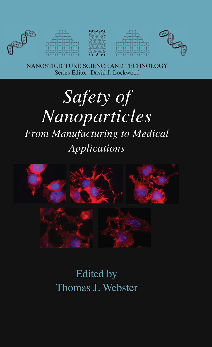 Titlebook: Safety of Nanoparticles; From Manufacturing t Thomas J. Webster Book 2009 Springer-Verlag New York 2009 Biosensor.Tissue Engineering.Toxico Titlebook: Safety of Nanoparticles; From Manufacturing t Thomas J. Webster Book 2009 Springer-Verlag New York 2009 Biosensor.Tissue Engineering.Toxico