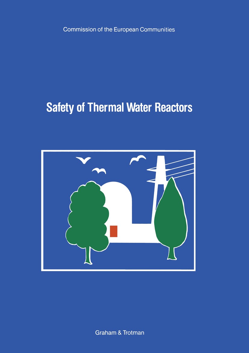 Titlebook: Safety of Thermal Water Reactors; Proceedings of a Sem E. Skupinski,B. Tolley,J. Vilain Conference proceedings 1985 ECSC, EEC, EAEC, Brusse Titlebook: Safety of Thermal Water Reactors; Proceedings of a Sem E. Skupinski,B. Tolley,J. Vilain Conference proceedings 1985 ECSC, EEC, EAEC, Brusse