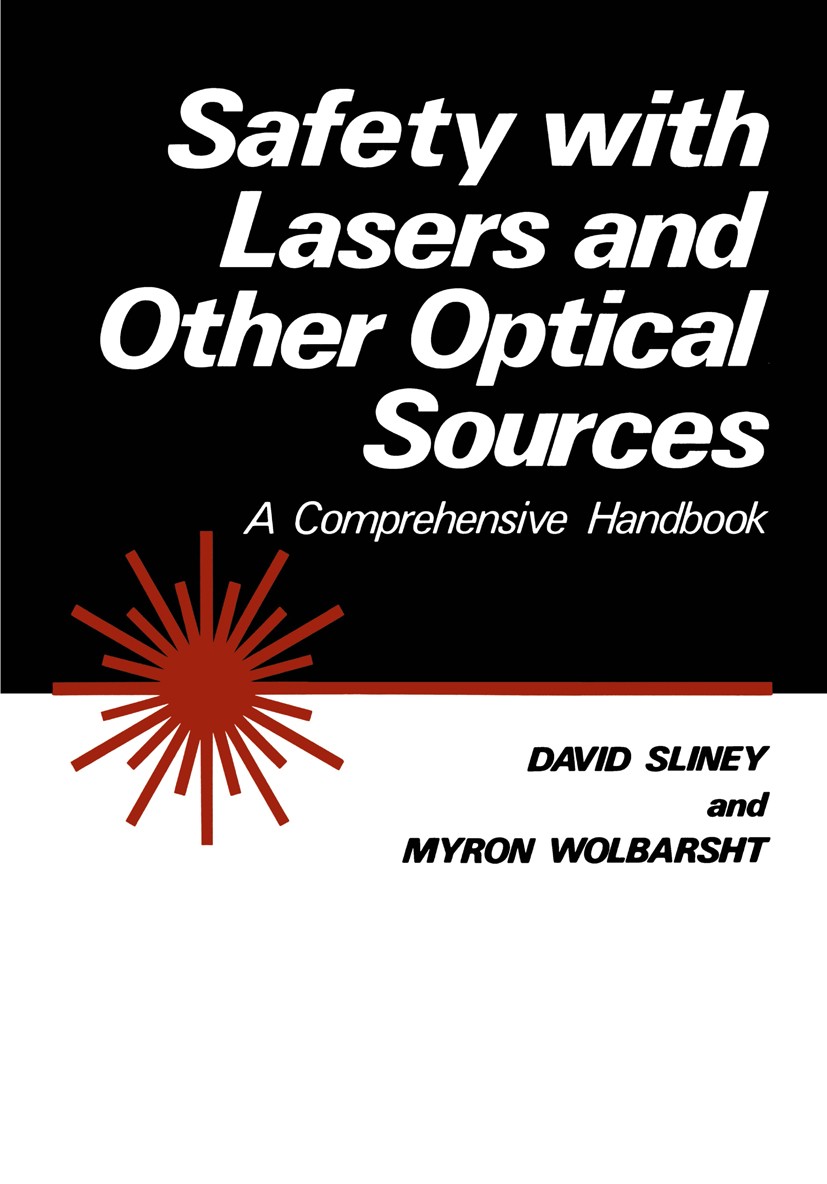 Titlebook: Safety with Lasers and Other Optical Sources; A Comprehensive Hand David Sliney,Myron Wolbarsht Book 1980 Springer-Verlag US 1980 anatomy.a Titlebook: Safety with Lasers and Other Optical Sources; A Comprehensive Hand David Sliney,Myron Wolbarsht Book 1980 Springer-Verlag US 1980 anatomy.a