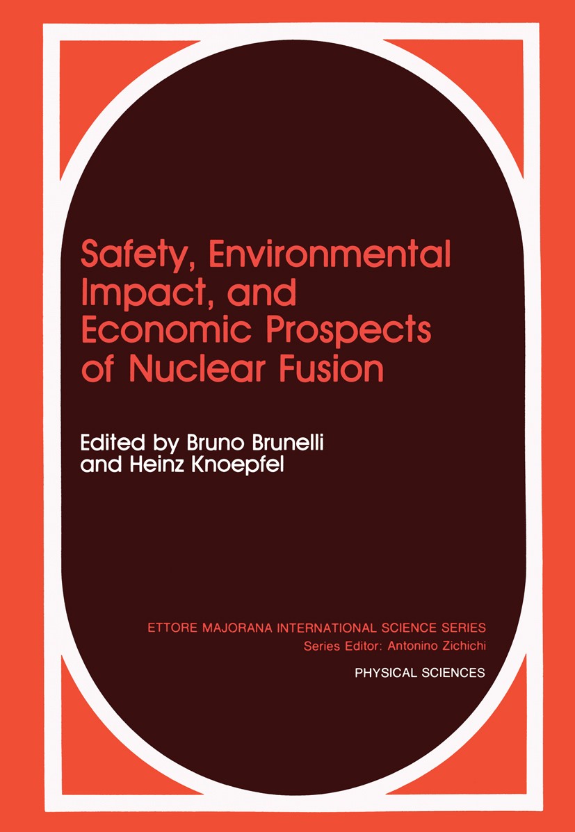 Titlebook: Safety, Environmental Impact, and Economic Prospects of Nuclear Fusion; Bruno Brunelli,Heinz Knoepfel Book 1990 Plenum Press, New York 199 Titlebook: Safety, Environmental Impact, and Economic Prospects of Nuclear Fusion; Bruno Brunelli,Heinz Knoepfel Book 1990 Plenum Press, New York 199