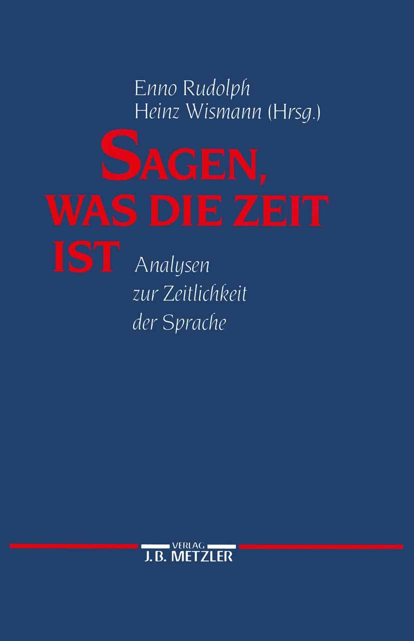 Titlebook: Sagen, was die Zeit ist; Analysen zur Zeitlic Enno Rudolph,Heinz Wismann Book 1992Latest edition Springer-Verlag Berlin Heidelberg 1992 Ana Titlebook: Sagen, was die Zeit ist; Analysen zur Zeitlic Enno Rudolph,Heinz Wismann Book 1992Latest edition Springer-Verlag Berlin Heidelberg 1992 Ana