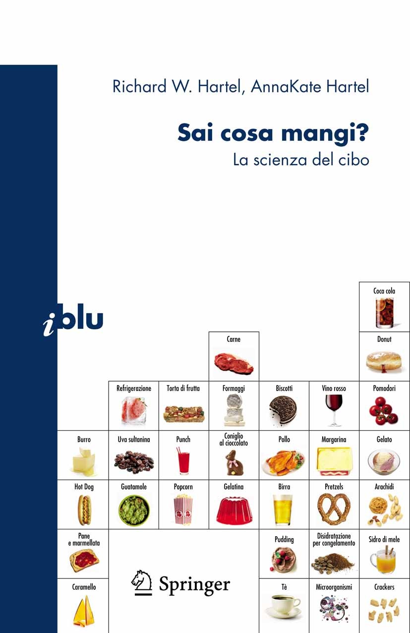 Titlebook: Sai cosa mangi?; La scienza del cibo Richard W. Hartel,AnnaKate Hartel Book 2009 Springer-Verlag Milan 2009 alimentazione.base.cibo.mangiar Titlebook: Sai cosa mangi?; La scienza del cibo Richard W. Hartel,AnnaKate Hartel Book 2009 Springer-Verlag Milan 2009 alimentazione.base.cibo.mangiar