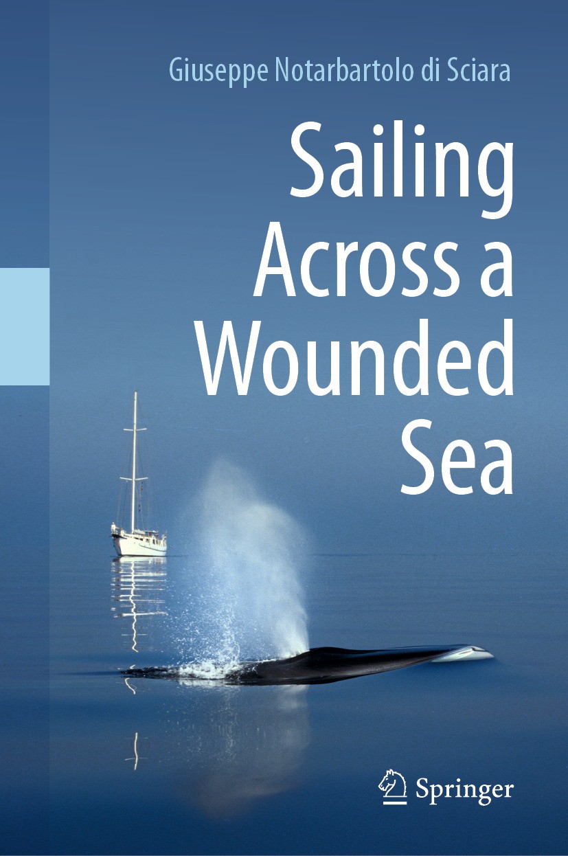 Titlebook: Sailing Across a Wounded Sea; Giuseppe Notarbartolo di Sciara Book 2024 The Editor(s) (if applicable) and The Author(s), under exclusive l Titlebook: Sailing Across a Wounded Sea; Giuseppe Notarbartolo di Sciara Book 2024 The Editor(s) (if applicable) and The Author(s), under exclusive l