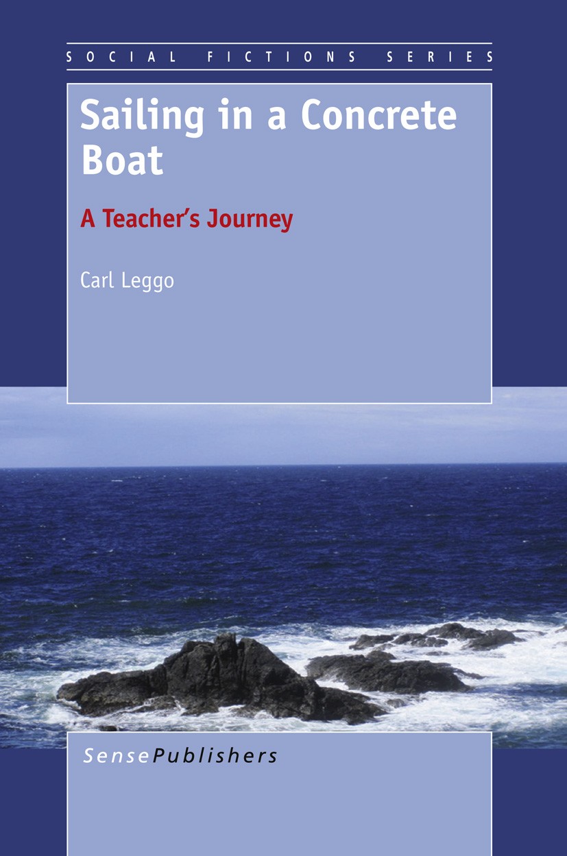 Titlebook: Sailing in a Concrete Boat; A Teacher’s Journey Carl Leggo Book 2012 SensePublishers 2012 conservative religious beliefs.curriculum as cult Titlebook: Sailing in a Concrete Boat; A Teacher’s Journey Carl Leggo Book 2012 SensePublishers 2012 conservative religious beliefs.curriculum as cult