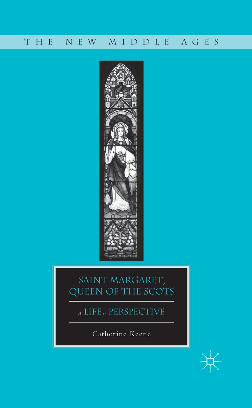 Titlebook: Saint Margaret, Queen of the Scots; A Life in Perspectiv Catherine Keene Book 2013 Palgrave Macmillan, a division of Nature America Inc. 20 Titlebook: Saint Margaret, Queen of the Scots; A Life in Perspectiv Catherine Keene Book 2013 Palgrave Macmillan, a division of Nature America Inc. 20
