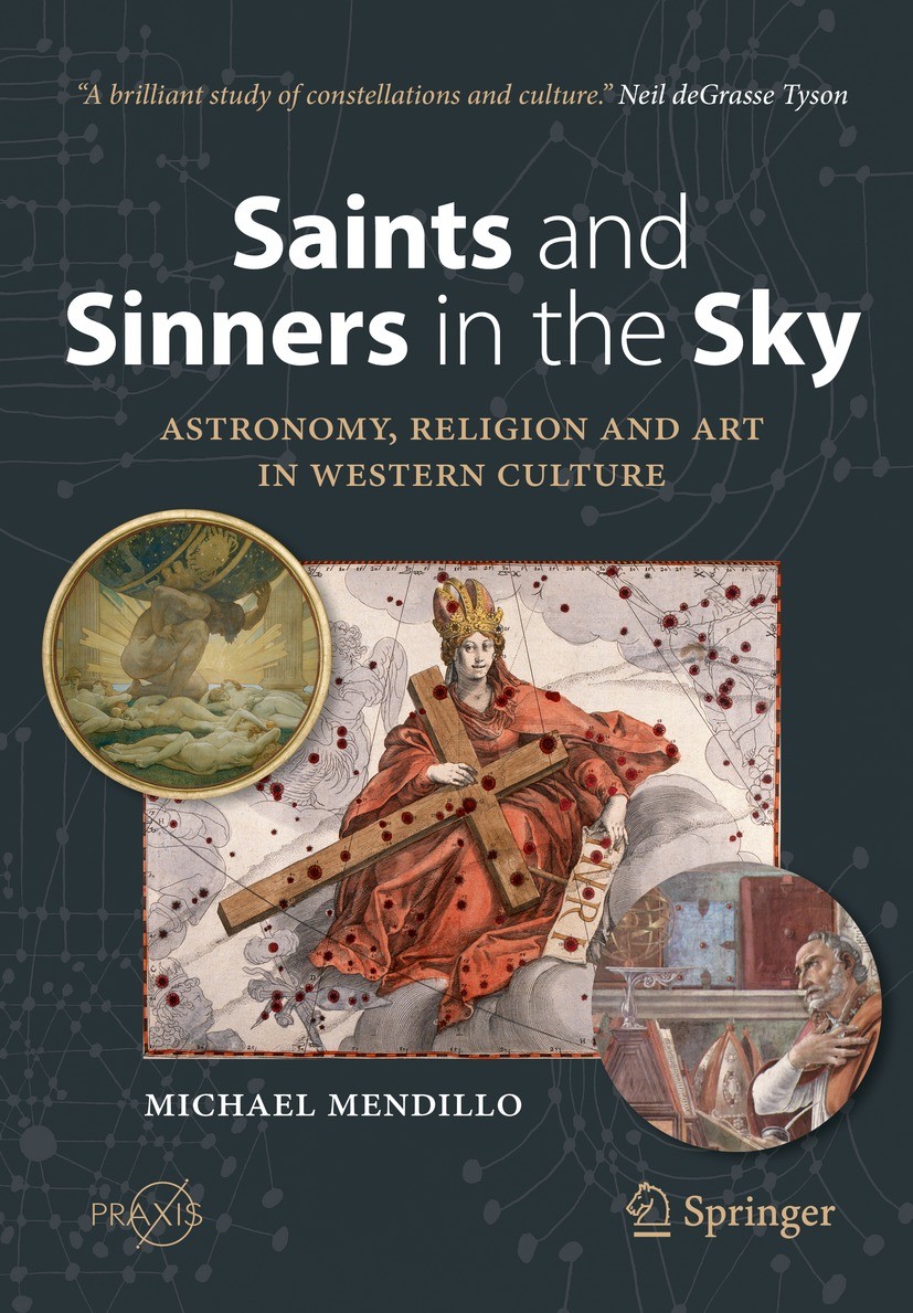 Titlebook: Saints and Sinners in the Sky: Astronomy, Religion and Art in Western Culture; Michael Mendillo Book 2022 The Editor(s) (if applicable) an Titlebook: Saints and Sinners in the Sky: Astronomy, Religion and Art in Western Culture; Michael Mendillo Book 2022 The Editor(s) (if applicable) an