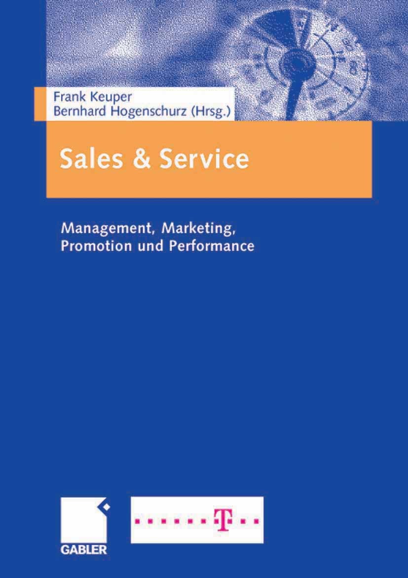 Titlebook: Sales & Service; Management, Marketin Frank Keuper (Inhaber und Akademischer Leiter und Book 20081st edition Gabler Verlag | Springer Fach Titlebook: Sales & Service; Management, Marketin Frank Keuper (Inhaber und Akademischer Leiter und Book 20081st edition Gabler Verlag | Springer Fach