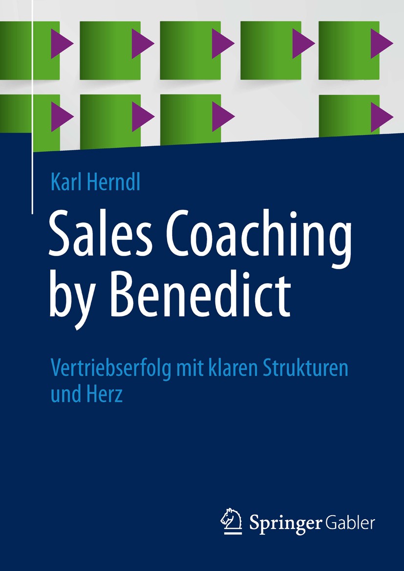 Titlebook: Sales Coaching by Benedict; Vertriebserfolg mit Karl Herndl Book 20131st edition Springer Fachmedien Wiesbaden 2013 Führung.Mitarbeiterent Titlebook: Sales Coaching by Benedict; Vertriebserfolg mit Karl Herndl Book 20131st edition Springer Fachmedien Wiesbaden 2013 Führung.Mitarbeiterent