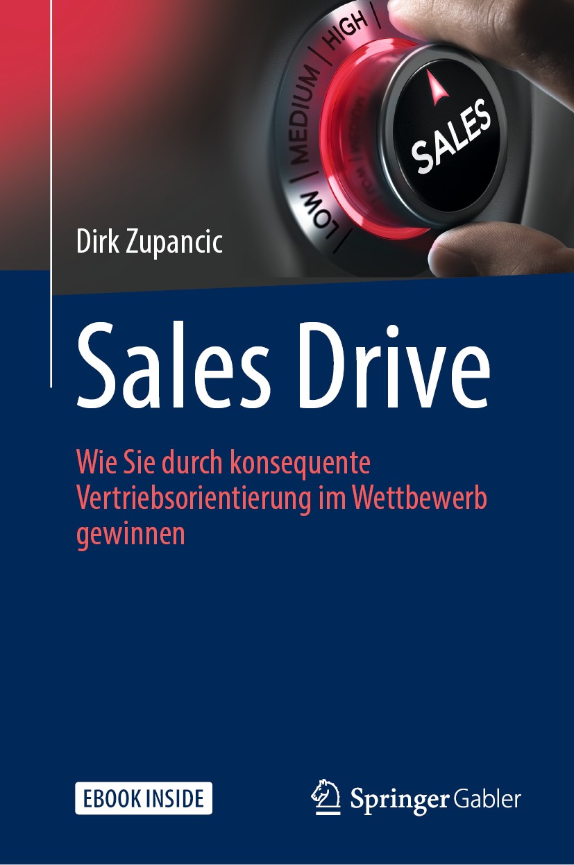 Titlebook: Sales Drive; Wie Sie durch konseq Dirk Zupancic Book 20191st edition Springer Fachmedien Wiesbaden GmbH, ein Teil von Springer Nature 2019 Titlebook: Sales Drive; Wie Sie durch konseq Dirk Zupancic Book 20191st edition Springer Fachmedien Wiesbaden GmbH, ein Teil von Springer Nature 2019
