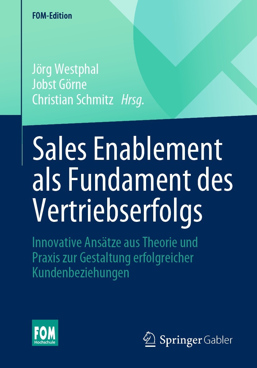 Titlebook: Sales Enablement als Fundament des Vertriebserfolgs; Innovative Ansätze a Jörg Westphal,Jobst Görne,Christian Schmitz Book 2022 Der/die Her Titlebook: Sales Enablement als Fundament des Vertriebserfolgs; Innovative Ansätze a Jörg Westphal,Jobst Görne,Christian Schmitz Book 2022 Der/die Her