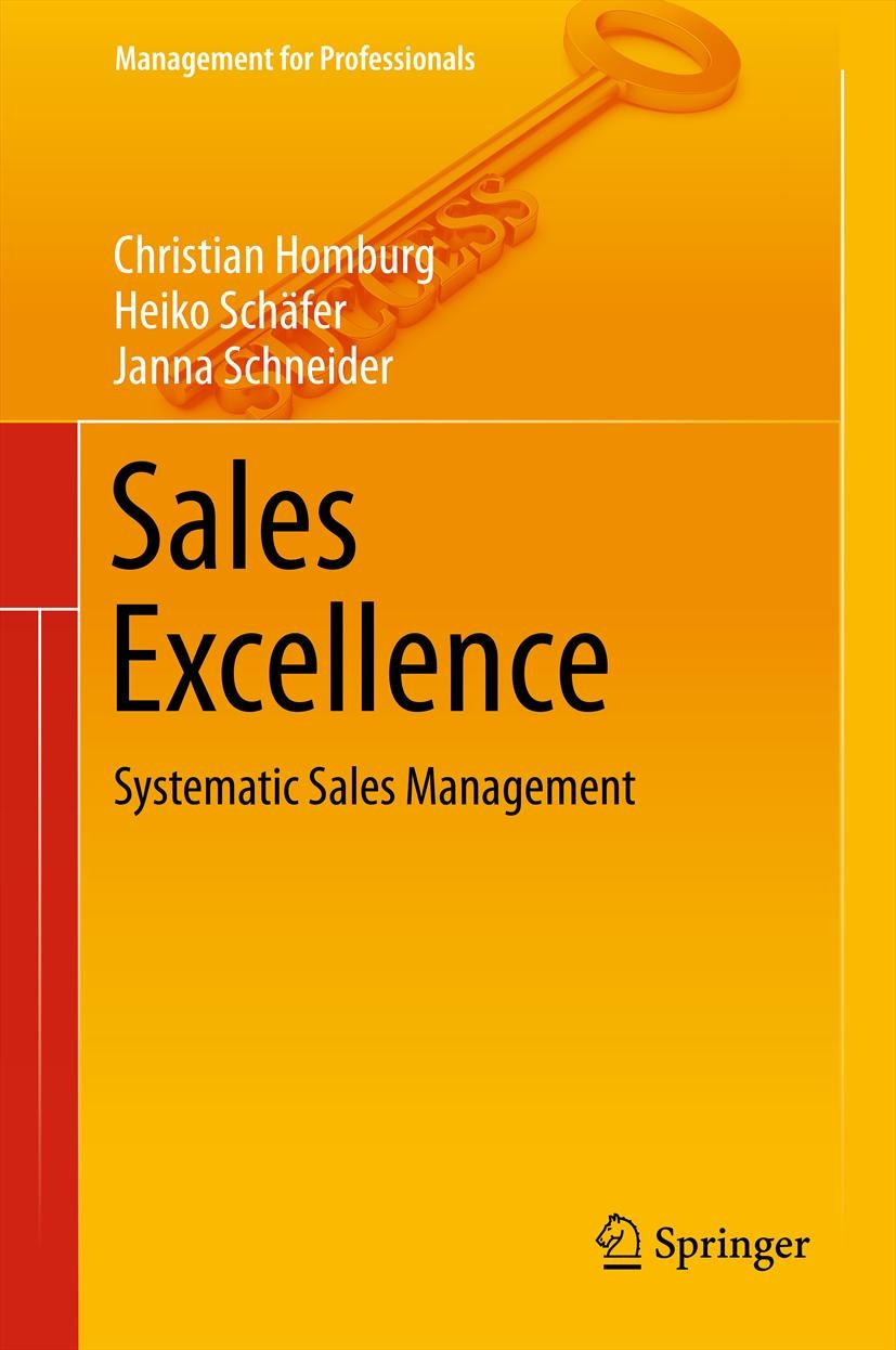 Titlebook: Sales Excellence; Systematic Sales Man Christian Homburg,Heiko Schäfer,Janna Schneider Book 2012 Springer-Verlag Berlin Heidelberg 2012 Cus Titlebook: Sales Excellence; Systematic Sales Man Christian Homburg,Heiko Schäfer,Janna Schneider Book 2012 Springer-Verlag Berlin Heidelberg 2012 Cus