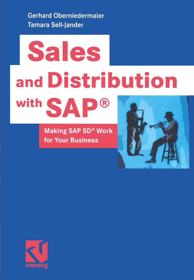 Titlebook: Sales and Distribution with SAP®; Making SAP SD® Work Gerhard Oberniedermaier,Tamara Sell-Jander Book 2002 Friedr. Vieweg & Sohn Verlagsge Titlebook: Sales and Distribution with SAP®; Making SAP SD® Work Gerhard Oberniedermaier,Tamara Sell-Jander Book 2002 Friedr. Vieweg & Sohn Verlagsge