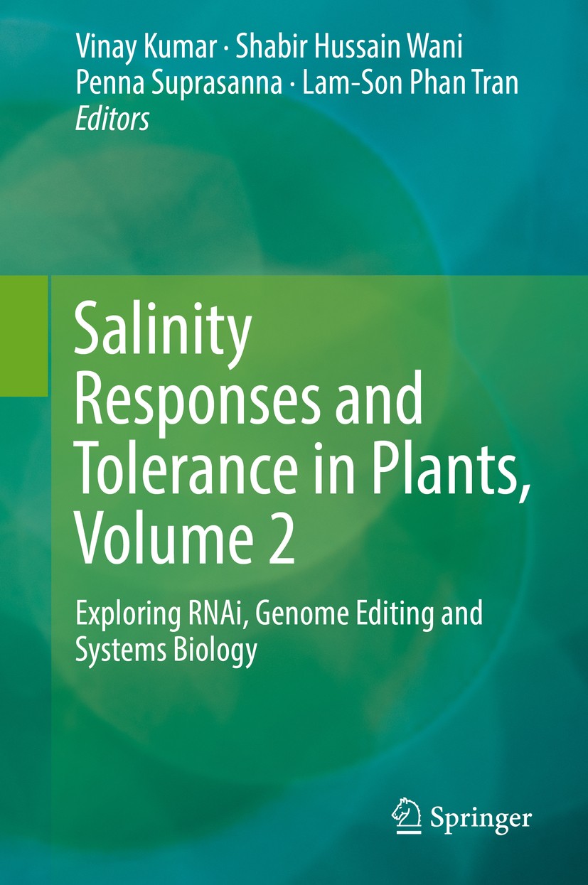 Titlebook: Salinity Responses and Tolerance in Plants, Volume 2; Exploring RNAi, Geno Vinay Kumar,Shabir Hussain Wani,Lam-Son Phan Tran Book 2018 Spri Titlebook: Salinity Responses and Tolerance in Plants, Volume 2; Exploring RNAi, Geno Vinay Kumar,Shabir Hussain Wani,Lam-Son Phan Tran Book 2018 Spri