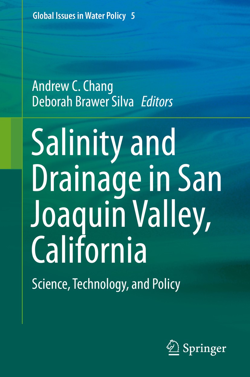 Titlebook: Salinity and Drainage in San Joaquin Valley, California; Science, Technology, Andrew C. Chang,Deborah Brawer Silva Book 2014 Springer Scien Titlebook: Salinity and Drainage in San Joaquin Valley, California; Science, Technology, Andrew C. Chang,Deborah Brawer Silva Book 2014 Springer Scien
