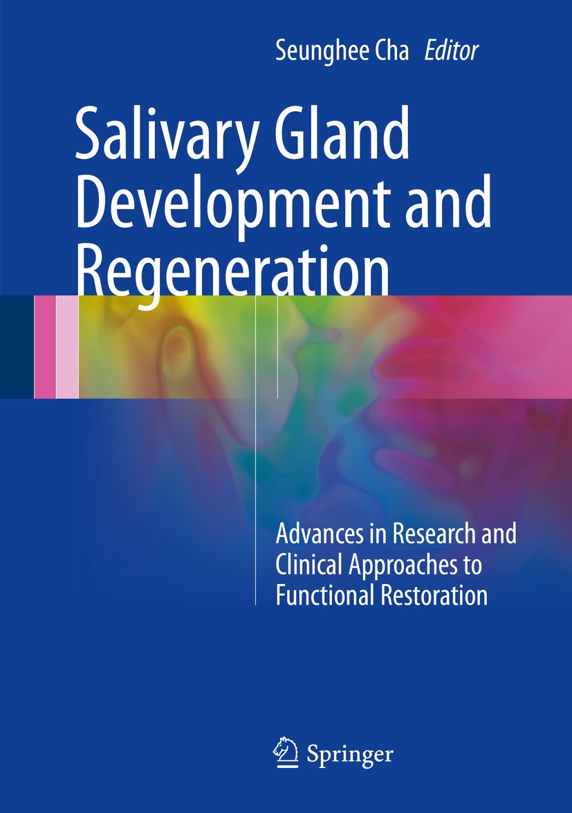 Titlebook: Salivary Gland Development and Regeneration; Advances in Research Seunghee Cha Book 2017 Springer International Publishing Switzerland 2017 Titlebook: Salivary Gland Development and Regeneration; Advances in Research Seunghee Cha Book 2017 Springer International Publishing Switzerland 2017