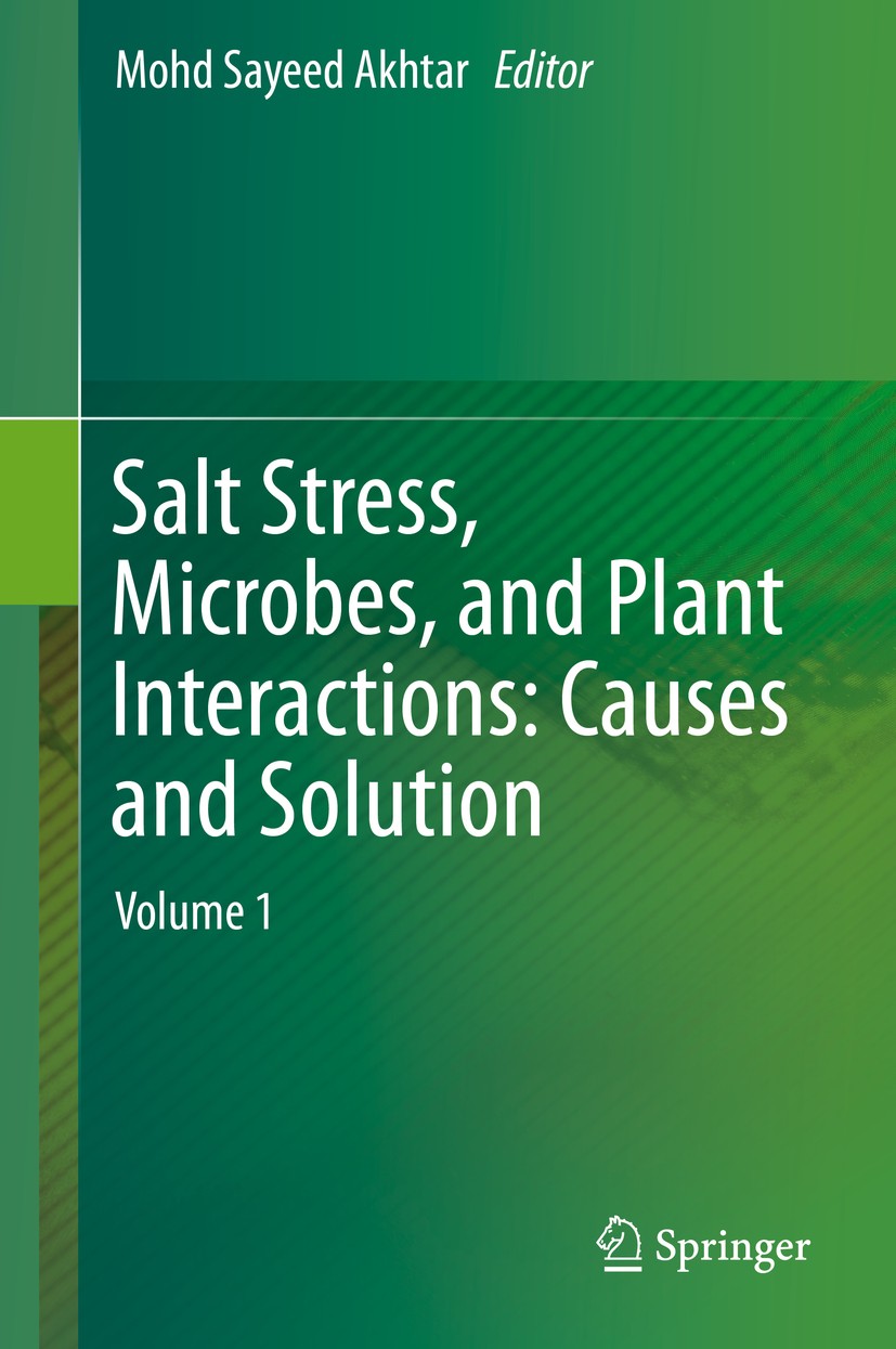 Titlebook: Salt Stress, Microbes, and Plant Interactions: Causes and Solution; Volume 1 Mohd Sayeed Akhtar Book 2019 Springer Nature Singapore Pte Ltd Titlebook: Salt Stress, Microbes, and Plant Interactions: Causes and Solution; Volume 1 Mohd Sayeed Akhtar Book 2019 Springer Nature Singapore Pte Ltd