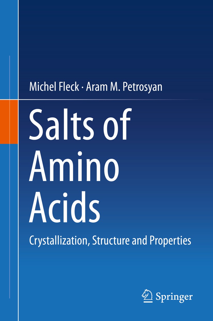Titlebook: Salts of Amino Acids; Crystallization, Str Michel Fleck,Aram M. Petrosyan Book 2014 Springer International Publishing Switzerland 2014 Amin Titlebook: Salts of Amino Acids; Crystallization, Str Michel Fleck,Aram M. Petrosyan Book 2014 Springer International Publishing Switzerland 2014 Amin