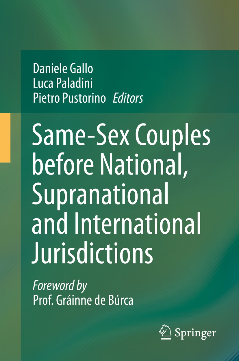 Titlebook: Same-Sex Couples before National, Supranational and International Jurisdictions; Daniele Gallo,Luca Paladini,Pietro Pustorino Book 2014 Sp Titlebook: Same-Sex Couples before National, Supranational and International Jurisdictions; Daniele Gallo,Luca Paladini,Pietro Pustorino Book 2014 Sp