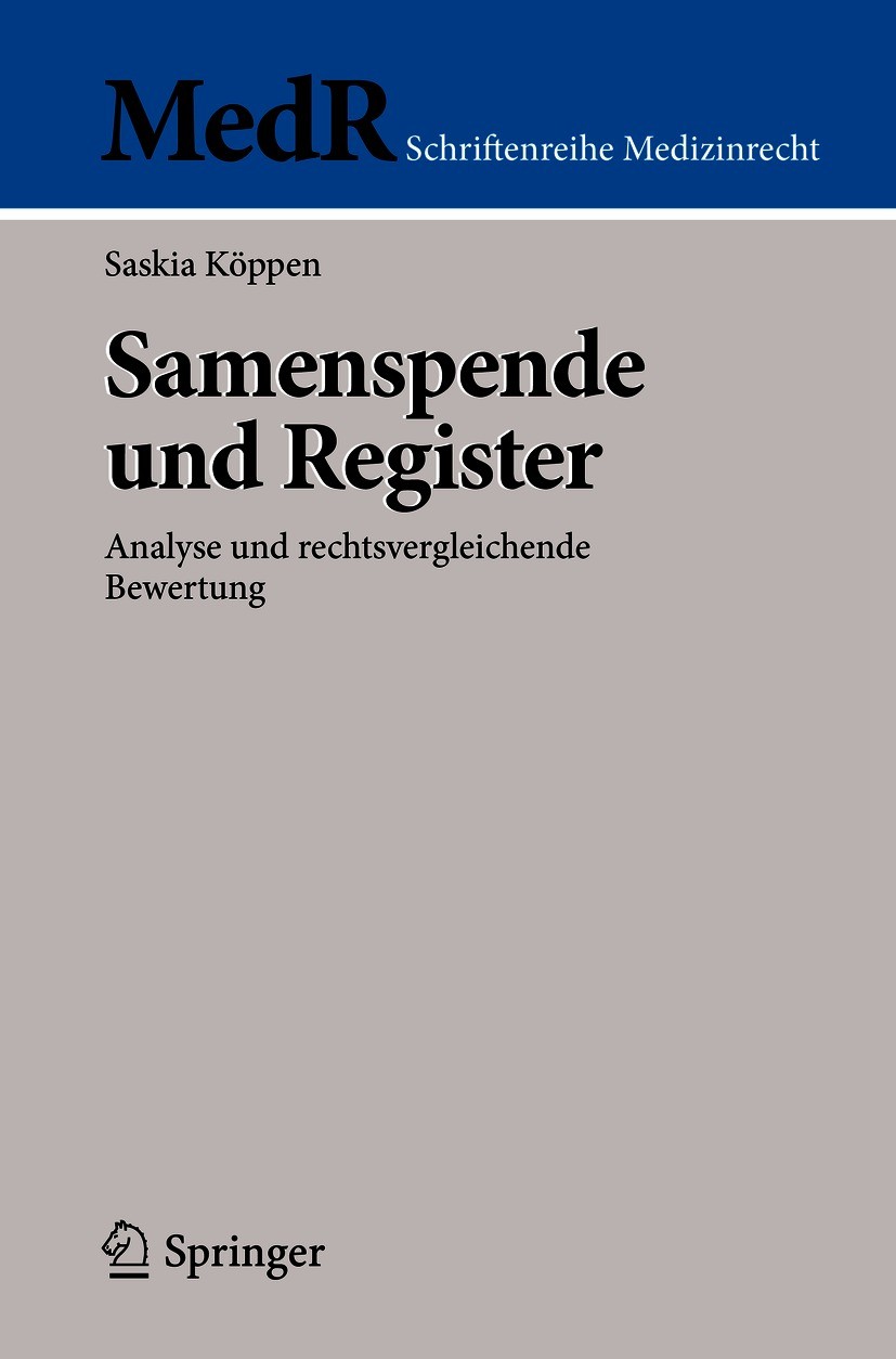 Titlebook: Samenspende und Register; Analyse und rechtsve Saskia Köppen Book 2020 Der/die Herausgeber bzw. der/die Autor(en), exklusiv lizenziert durc Titlebook: Samenspende und Register; Analyse und rechtsve Saskia Köppen Book 2020 Der/die Herausgeber bzw. der/die Autor(en), exklusiv lizenziert durc