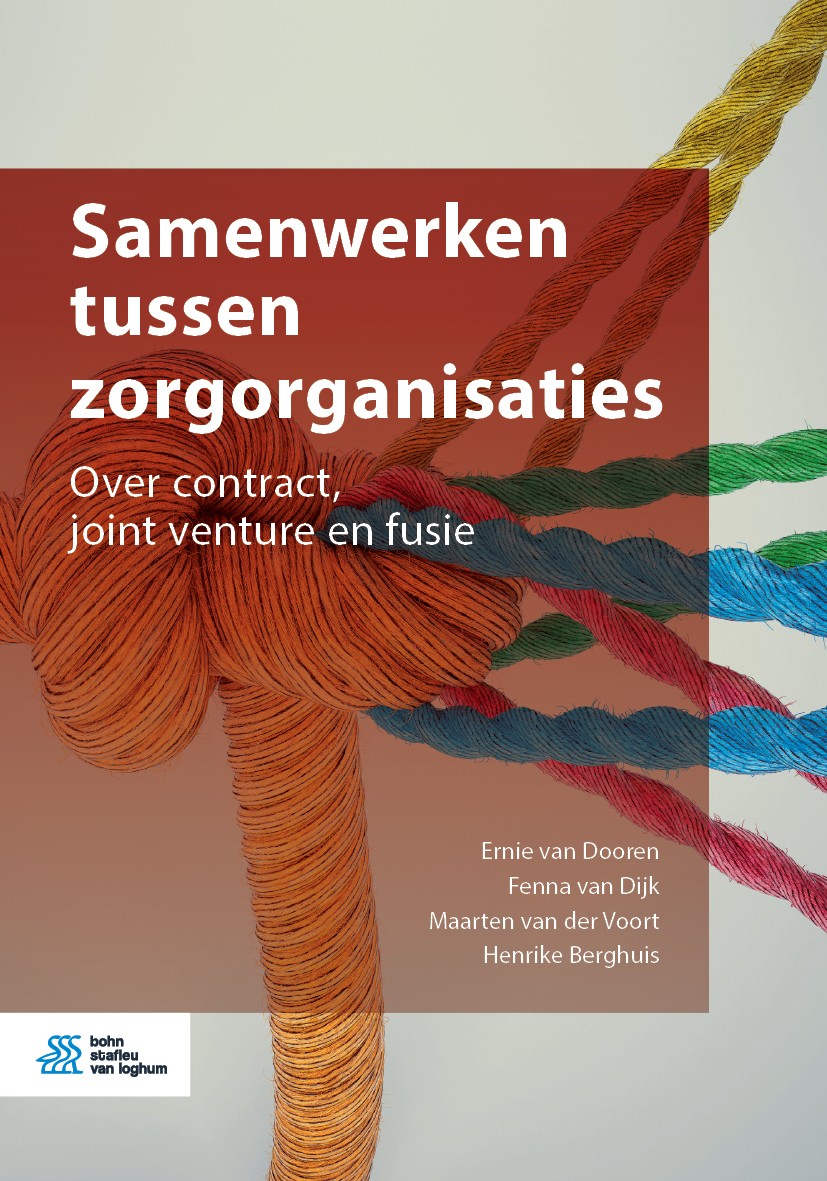 Titlebook: Samenwerken tussen zorgorganisaties; Over contract, joint Ernie van Dooren,Fenna van Dijk,Henrike Berghuis Book 2019Latest edition Bohn Sta Titlebook: Samenwerken tussen zorgorganisaties; Over contract, joint Ernie van Dooren,Fenna van Dijk,Henrike Berghuis Book 2019Latest edition Bohn Sta