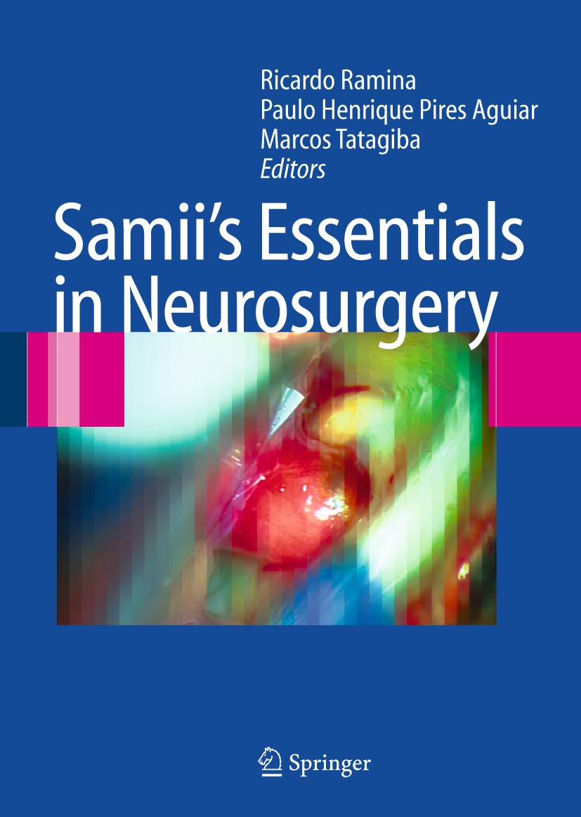 Titlebook: Samii‘s Essentials in Neurosurgery; Ricardo Ramina,Marco Tatagiba Book 20081st edition Springer-Verlag Berlin Heidelberg 2008 Brain.Madjid Titlebook: Samii‘s Essentials in Neurosurgery; Ricardo Ramina,Marco Tatagiba Book 20081st edition Springer-Verlag Berlin Heidelberg 2008 Brain.Madjid