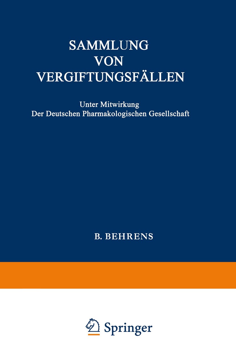 Titlebook: Sammlung von Vergiftungsfällen; Unter Mitwirkung der Fühner,Wielands,B. Behrens Book 1943 Springer-Verlag Berlin Heidelberg 1943 Forschung. Titlebook: Sammlung von Vergiftungsfällen; Unter Mitwirkung der Fühner,Wielands,B. Behrens Book 1943 Springer-Verlag Berlin Heidelberg 1943 Forschung.
