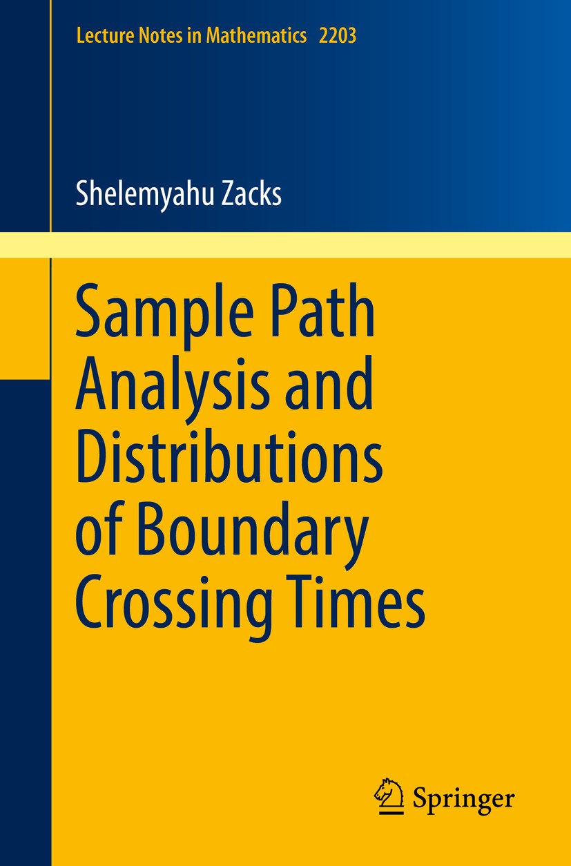 Titlebook: Sample Path Analysis and Distributions of Boundary Crossing Times; Shelemyahu Zacks Book 2017 Springer International Publishing AG 2017 Po Titlebook: Sample Path Analysis and Distributions of Boundary Crossing Times; Shelemyahu Zacks Book 2017 Springer International Publishing AG 2017 Po