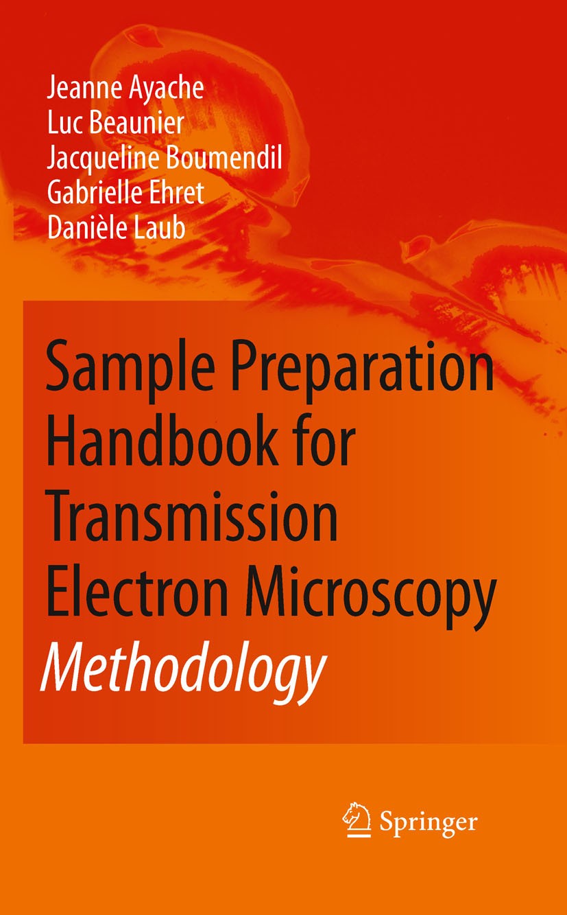 Titlebook: Sample Preparation Handbook for Transmission Electron Microscopy; Methodology Jeanne Ayache,Luc Beaunier,Danièle Laub Book 2010 Springer Sc Titlebook: Sample Preparation Handbook for Transmission Electron Microscopy; Methodology Jeanne Ayache,Luc Beaunier,Danièle Laub Book 2010 Springer Sc