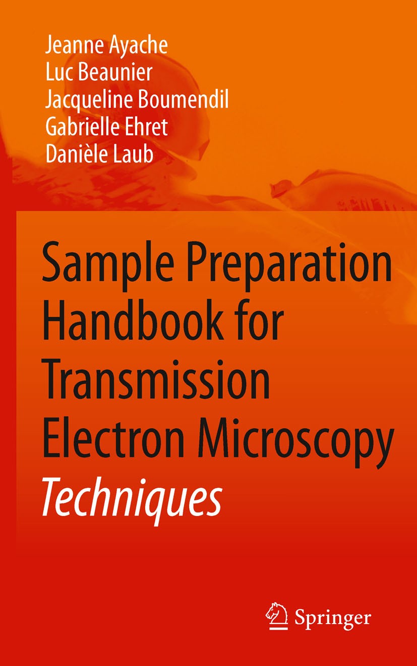 Titlebook: Sample Preparation Handbook for Transmission Electron Microscopy; Techniques Jeanne Ayache,Luc Beaunier,Danièle Laub Book 2010 Springer Sci Titlebook: Sample Preparation Handbook for Transmission Electron Microscopy; Techniques Jeanne Ayache,Luc Beaunier,Danièle Laub Book 2010 Springer Sci