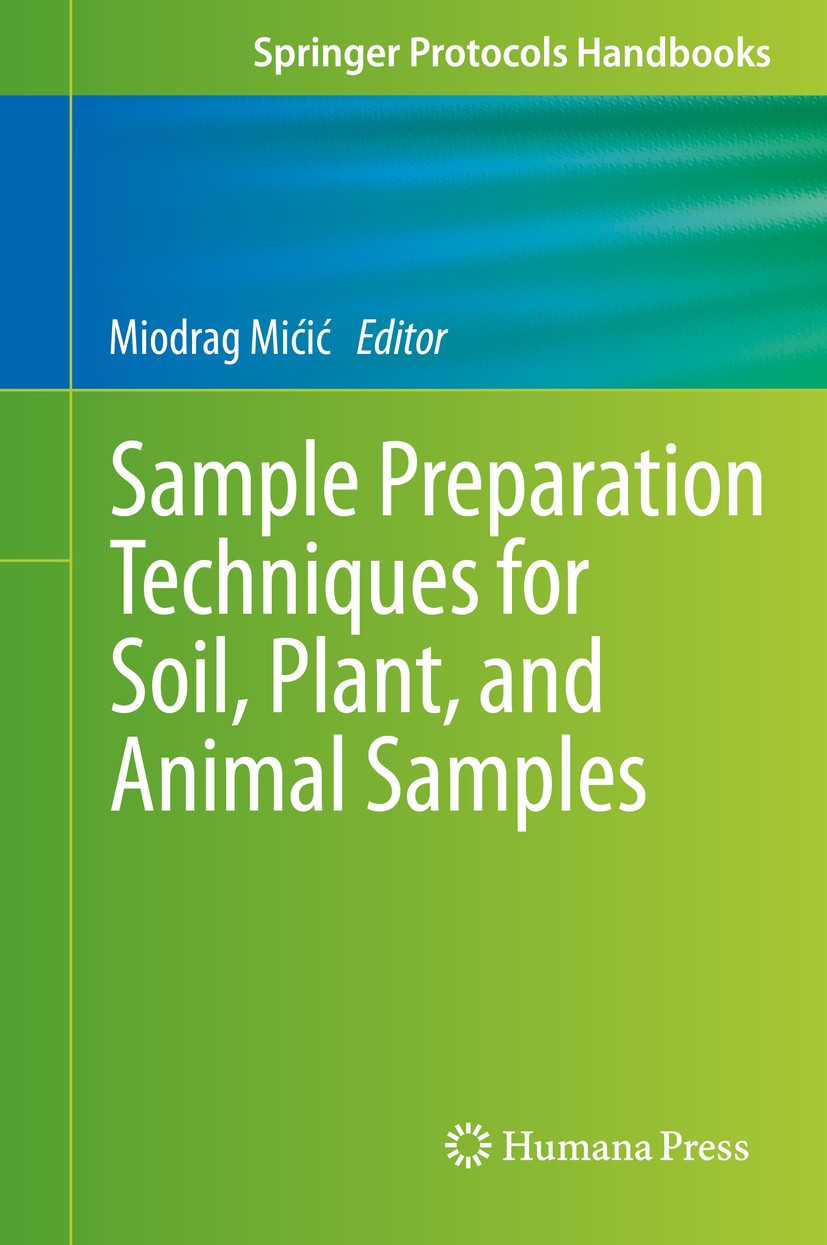 Titlebook: Sample Preparation Techniques for Soil, Plant, and Animal Samples; Miodrag Micic Book 2016 Springer Science+Business Media, LLC, part of S Titlebook: Sample Preparation Techniques for Soil, Plant, and Animal Samples; Miodrag Micic Book 2016 Springer Science+Business Media, LLC, part of S