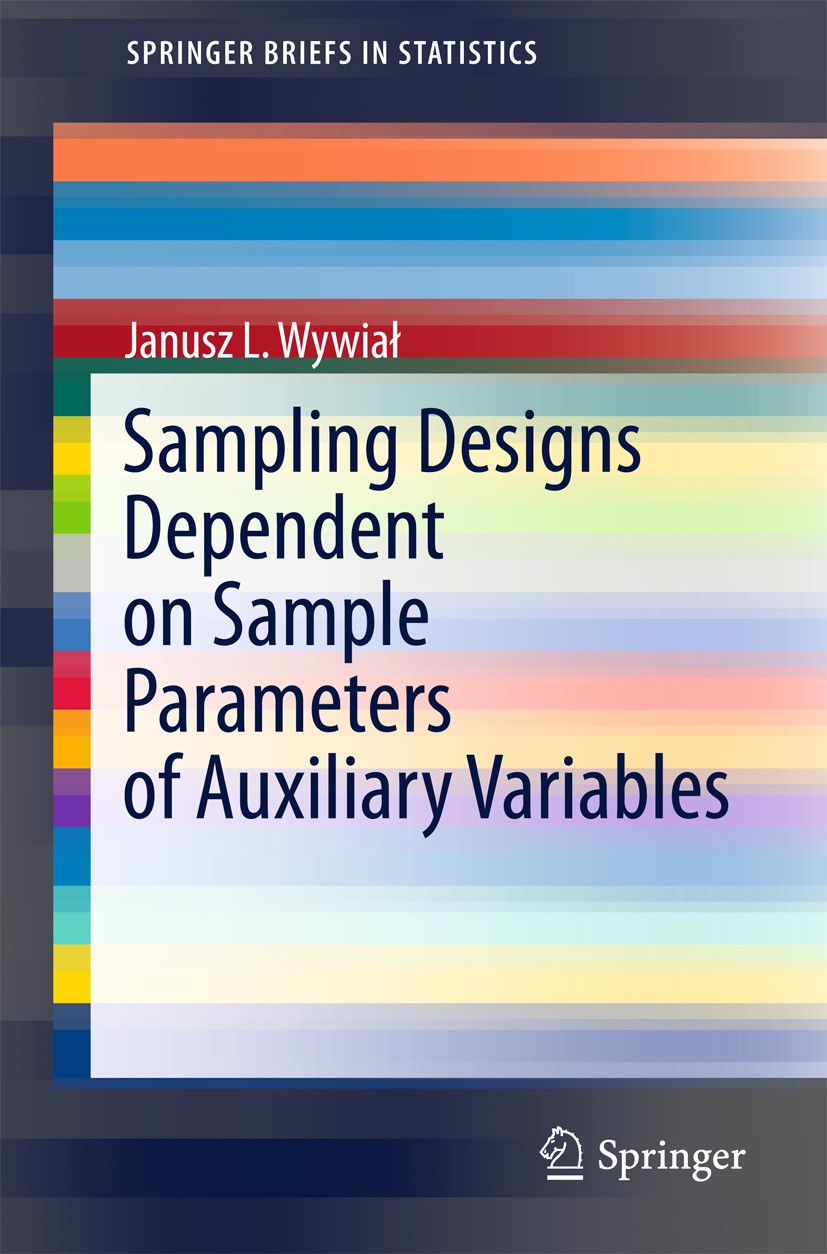 Titlebook: Sampling Designs Dependent on Sample Parameters of Auxiliary Variables; Janusz L. Wywiał Book 20151st edition The Author(s) 2015 Auxiliary Titlebook: Sampling Designs Dependent on Sample Parameters of Auxiliary Variables; Janusz L. Wywiał Book 20151st edition The Author(s) 2015 Auxiliary