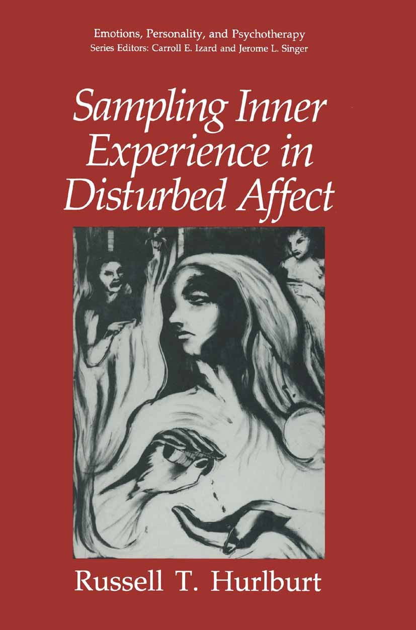 Titlebook: Sampling Inner Experience in Disturbed Affect; Russell T. Hurlburt Book 1993 Springer Science+Business Media New York 1993 depression.perc Titlebook: Sampling Inner Experience in Disturbed Affect; Russell T. Hurlburt Book 1993 Springer Science+Business Media New York 1993 depression.perc