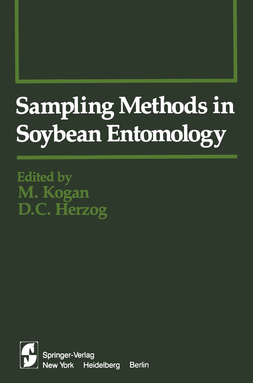 Titlebook: Sampling Methods in Soybean Entomology; Marcos Kogan,Donald C. Herzog Book 1980 Springer-Verlag New York Inc. 1980 Cytogenetics.Entomology Titlebook: Sampling Methods in Soybean Entomology; Marcos Kogan,Donald C. Herzog Book 1980 Springer-Verlag New York Inc. 1980 Cytogenetics.Entomology