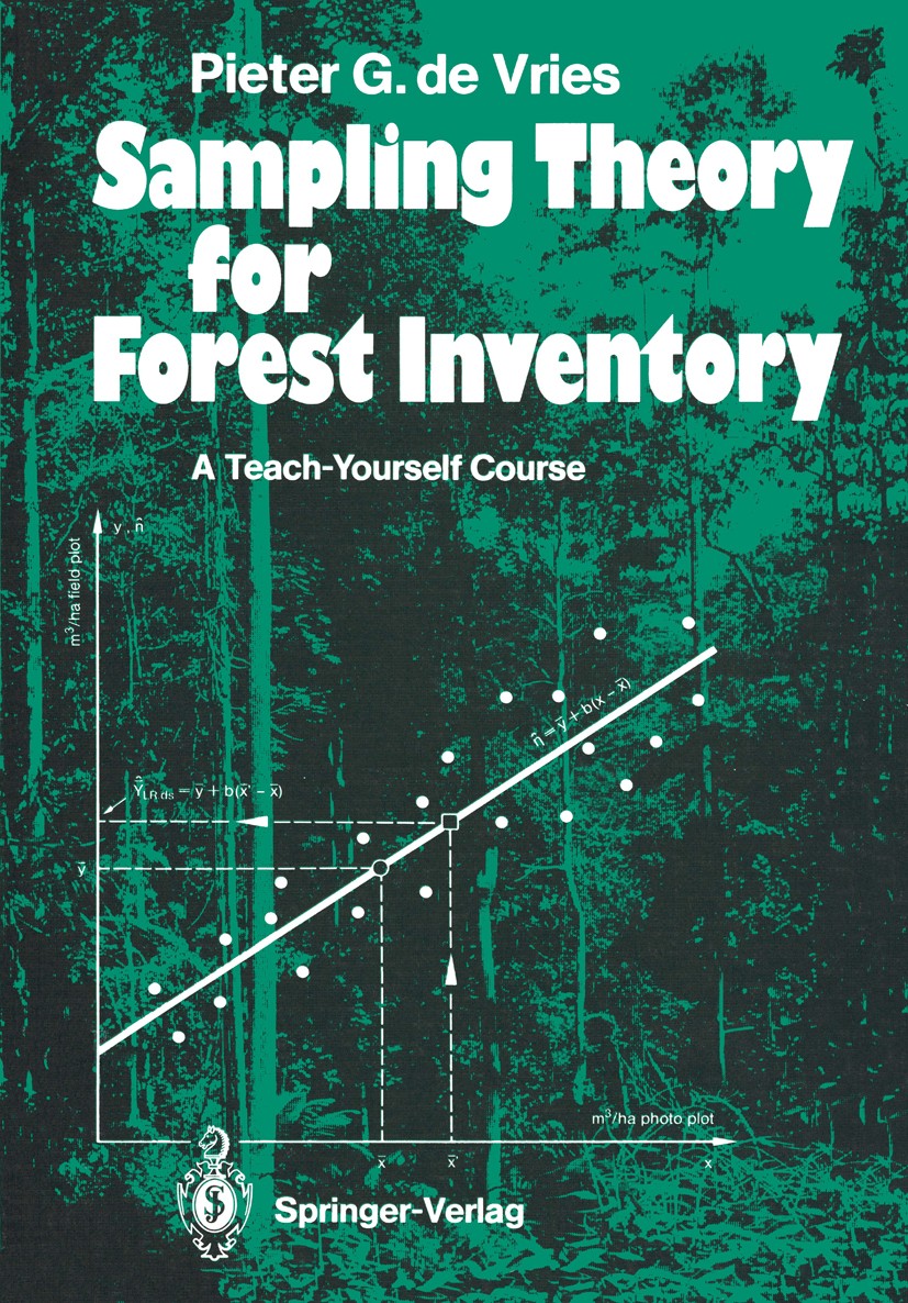 Titlebook: Sampling Theory for Forest Inventory; A Teach-Yourself Cou Pieter G. Vries Book 1986 Springer-Verlag Berlin Heidelberg 1986 forest.growth.i Titlebook: Sampling Theory for Forest Inventory; A Teach-Yourself Cou Pieter G. Vries Book 1986 Springer-Verlag Berlin Heidelberg 1986 forest.growth.i