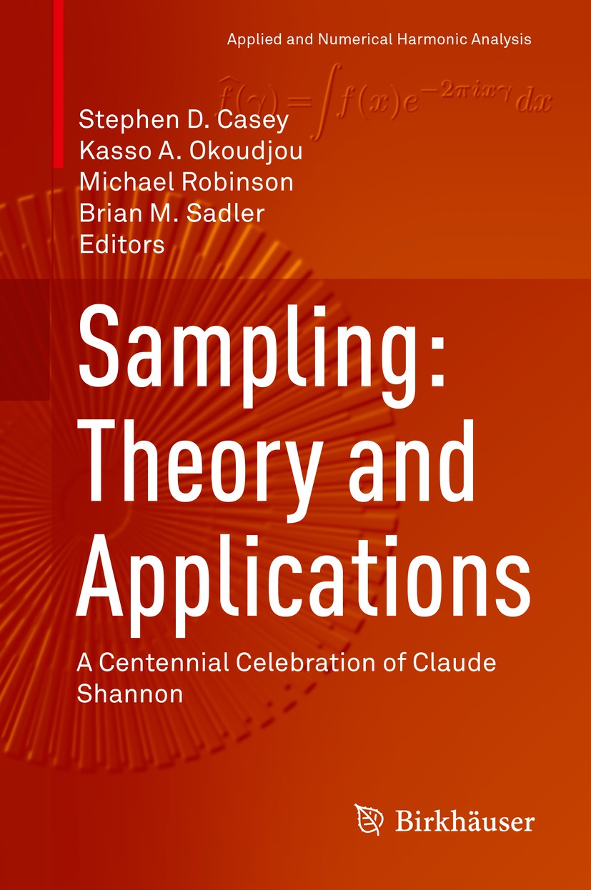 Titlebook: Sampling: Theory and Applications; A Centennial Celebra Stephen D. Casey,Kasso A. Okoudjou,Brian M. Sadler Book 2020 This is a U.S. governm Titlebook: Sampling: Theory and Applications; A Centennial Celebra Stephen D. Casey,Kasso A. Okoudjou,Brian M. Sadler Book 2020 This is a U.S. governm
