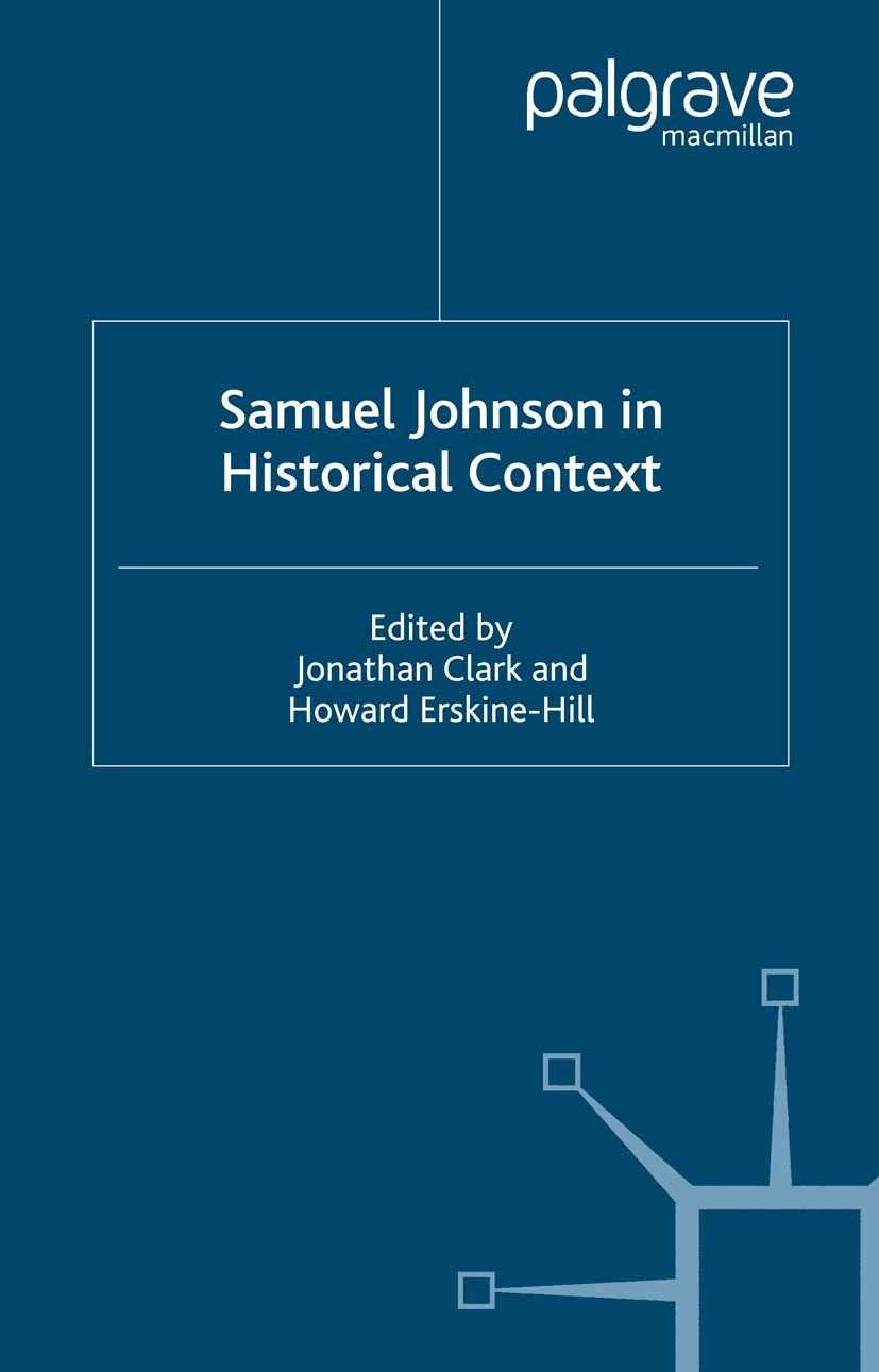 Titlebook: Samuel Johnson in Historical Context; Jonathan Clark,Howard Erskine-Hill (Professor of L Book 2002 Palgrave Macmillan, a division of Macmi Titlebook: Samuel Johnson in Historical Context; Jonathan Clark,Howard Erskine-Hill (Professor of L Book 2002 Palgrave Macmillan, a division of Macmi